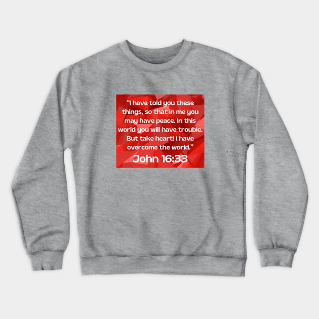 Bible Verse John 16:33 Crewneck Sweatshirt by Prayingwarrior